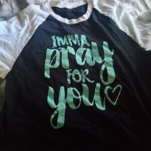 Will pray for you t-shirt